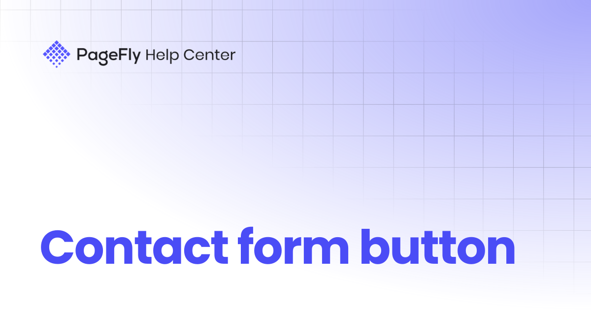 Contact form button | PageFly Help Center