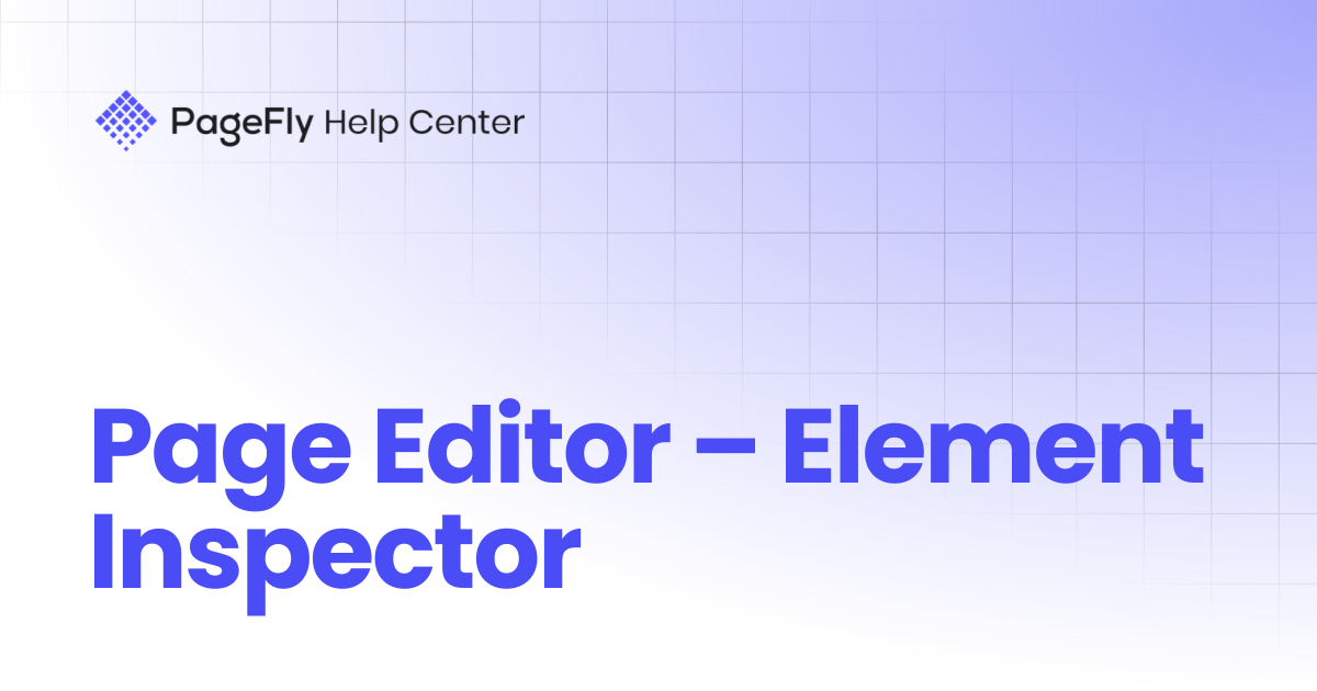 Page Editor – Element Inspector | PageFly Help Center
