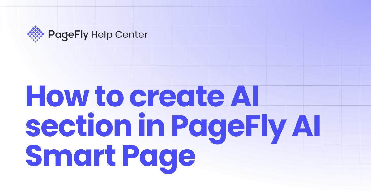 How to create AI section in PageFly AI Smart Page | PageFly Help Center