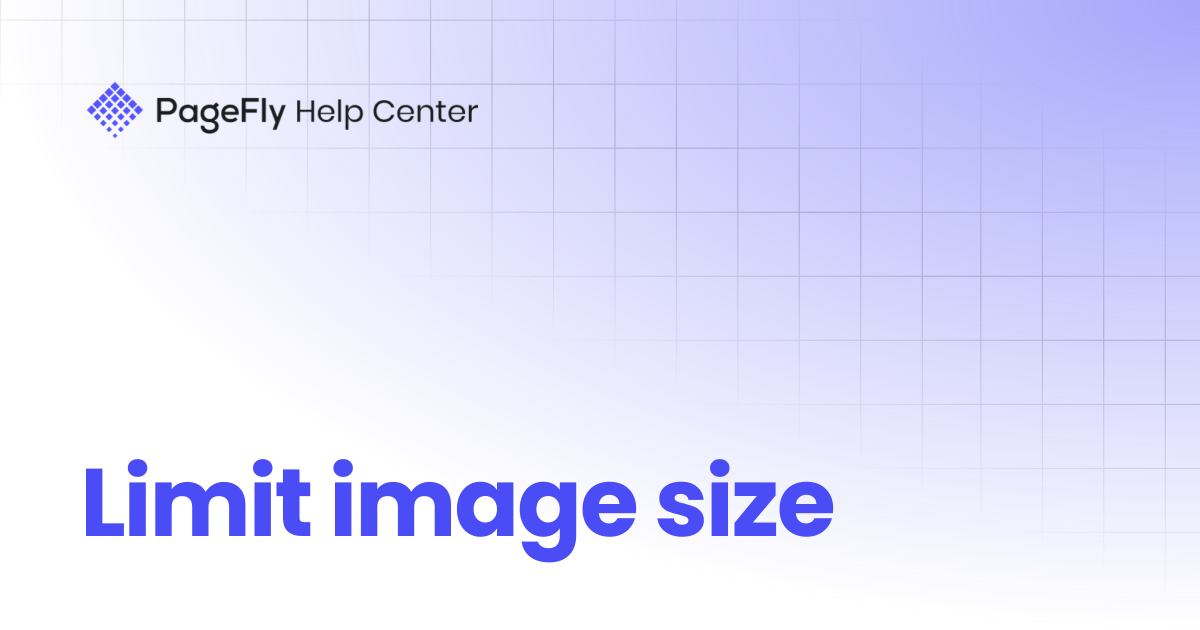 Limit image size | PageFly Help Center