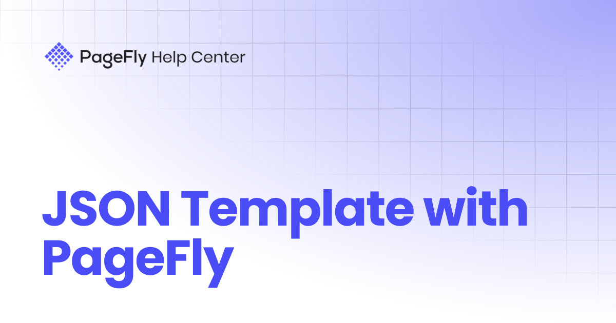 JSON Template with PageFly | PageFly Help Center