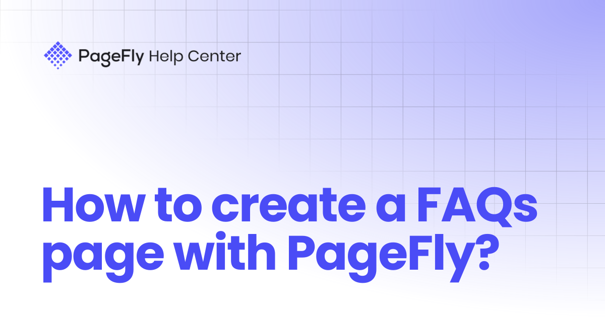 How to create a FAQs page with PageFly? | PageFly Help Center